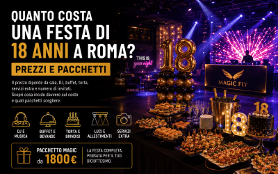 Quanto costa una festa di 18 anni a Roma? Prezzi e pacchetti